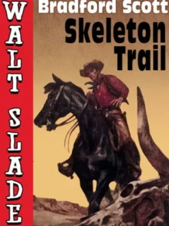 Skeleton Trail: A Walt Slade Western