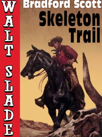 Skeleton Trail: A Walt Slade Western