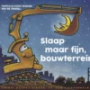 Slaap maar fijn, bouwterrein