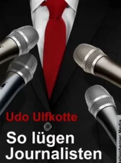 So lügen Journalisten: Der Kampf um Quoten und Auflagen