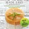 Soap Making Made Easy Ultimate Guide To Soap Making Including Recipes