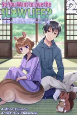 So You Want to Live the Slow Life? A Guide to Life in the Beastly Wilds, Vol.2
