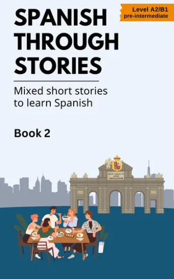 Spanish Through Stories: Book 2