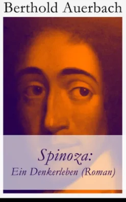 Spinoza: Ein Denkerleben (Roman)