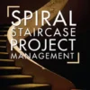 Spiral Staircase Project Management