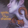 Spirits That Walk in Shadow
