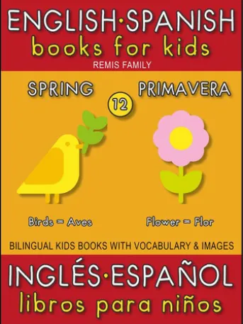 12 - Spring (Primavera) - English Spanish Books for Kids (Inglés Español Libros para Niños)