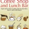 Start up and Run Your Own Coffee Shop and Lunch Bar, 2nd Edition