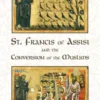 St. Francis of Assisi and the Conversion of the Muslims