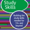 Study Skills 13+: Building the study skills needed for 13+ and beyond