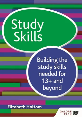 Study Skills 13+: Building the study skills needed for 13+ and beyond