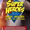 Superheroes, Their Movies, and Why We Love Them