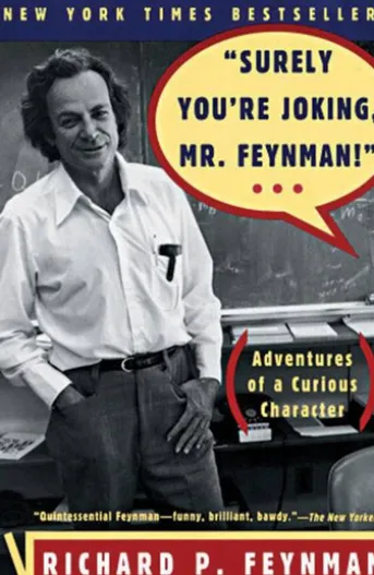 "Surely You're Joking, Mr. Feynman!": Adventures of a Curious Character