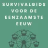 Survivalgids voor de eenzaamste eeuw
