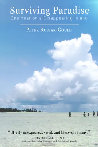 Surviving Paradise: One Year On A Disappearing Island