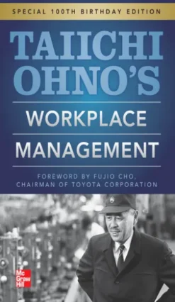 Taiichi Ohnos Workplace Management : Special 100th Birthday Edition: Special 100th Birthday Edition