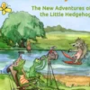 Tales of the Friendly Forest. The New Adventures of the Little Hedgehog