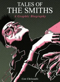 Tales of The Smiths: A Graphic Biography