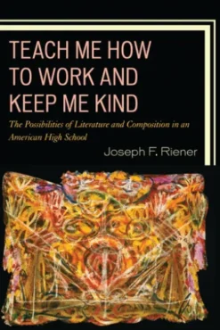 Teach Me How to Work and Keep Me Kind