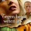Tegen beter weten in