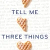 Tell Me Three Things