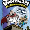 The Adventures of Captain Underpants (Now With a Dog Man Comic!): 25 1/2 Anniversary Edition
