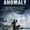 The Age of Anomaly: Spotting Financial Storms in a Sea of Uncertainty