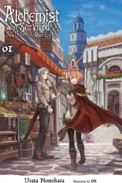 The Alchemist Who Survived Now Dreams of a Quiet City Life, Vol. 1 (light novel)