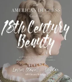 The American Duchess Guide to 18th Century Beauty