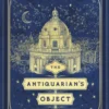 The Antiquarian’s Object of Desire