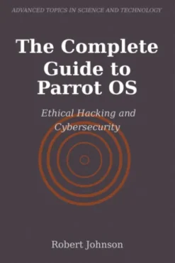 The Complete Guide to Parrot OS