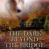 The Dark Beyond the Bridge