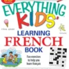 The Everything Kids' Learning French Book