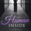 The Human Inside - Memoirs of a Despondent Mind