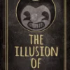 The Illusion of Living: An AFK Book (Bendy)