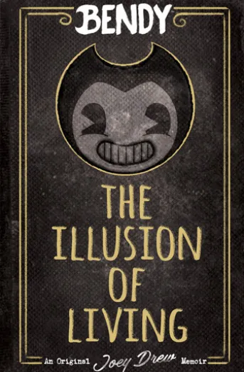 The Illusion of Living: An AFK Book (Bendy)