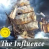 The Influence of Sea Power upon History