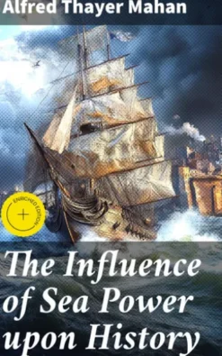 The Influence of Sea Power upon History