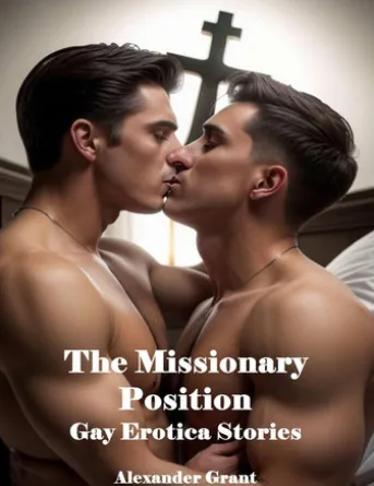 The Missionary Position: Gay Erotica Stories