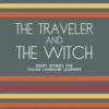 The Traveler And The Witch: Short Stories for Italian Language Learners
