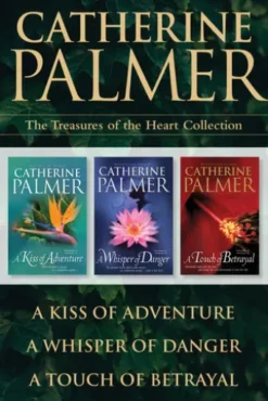 The Treasures of the Heart Collection: A Kiss of Adventure / A Whisper of Danger / A Touch of Betrayal