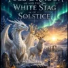 The Yule Dragon and the White Stag of Solstice