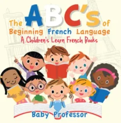 The ABC's of Beginning French Language | A Children's Learn French Books