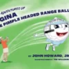 The Adventures of Gina The Pimple Headed Range Ball