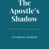 The Apostle’s Shadow