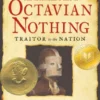 The Astonishing Life of Octavian Nothing Traitor to the Nation Volume I