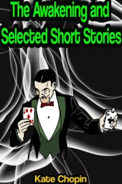 The Awakening and Selected Short Stories