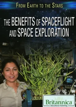 The Benefits of Spaceflight and Space Exploration