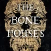 The Bone Houses