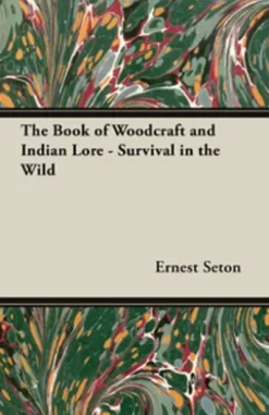 The Book of Woodcraft and Indian Lore - Survival in the Wild